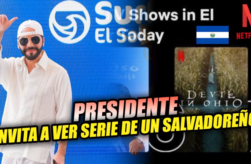 Nayib Bukele invita a ver y colocar en el top 1 serie de Netflix de un salvadoreño