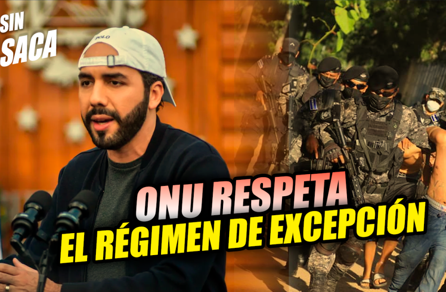 La ONU respeta el Régimen de Excepción implementado en El Salvador