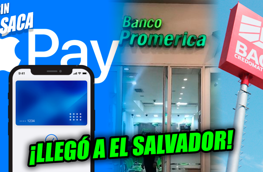 Apple Pay llega a El Salvador para BAC Credomatic y Banco Promerica