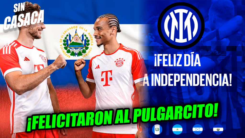 Inter de Milán y Bayern de Múnich felicitan a El Salvador por…